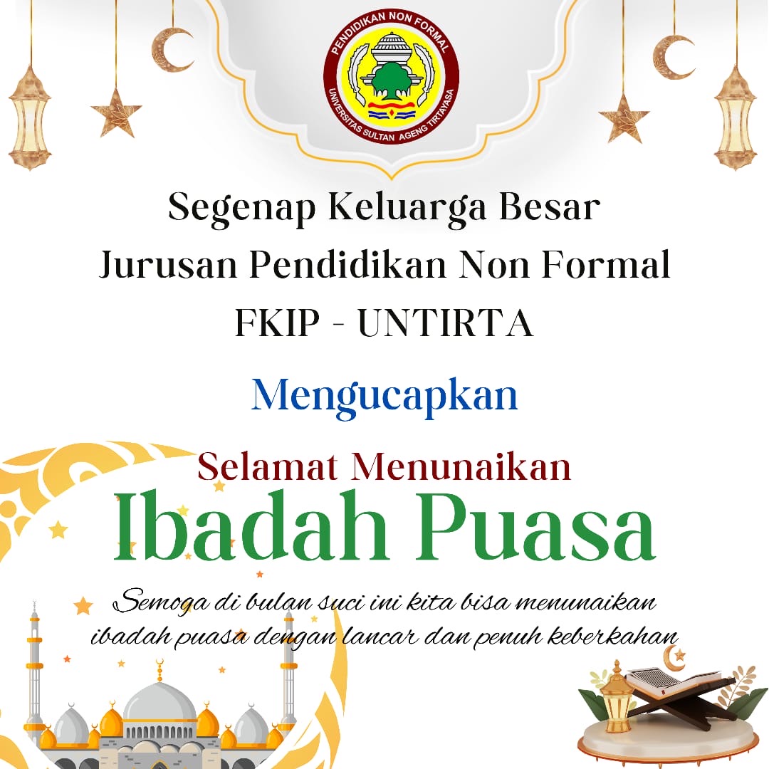 Keluarga Besar Jurusan Pendidikan Non Formal FKIP Universitas Sultan Ageng Tirtayasa mengucapkan Selamat Menunaikan Ibadah Puasa