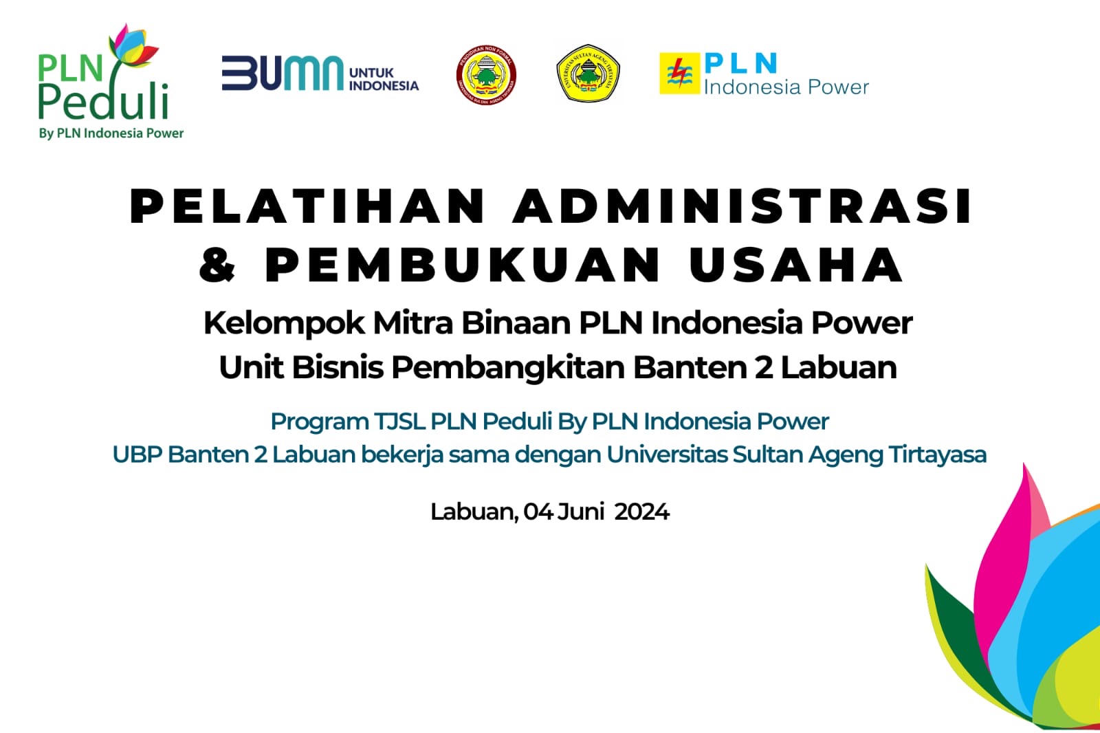 PENDIDIKAN NONFORMAL FKIP UNTIRTA BEKERJA SAMA DENGAN PLN INDONESIA POWER UBP BANTEN 2 LABUAN DALAM MENYELENGGARAKAN PELATIHAN ADMINISTRASI DAN PEMBUKUAN USAHA